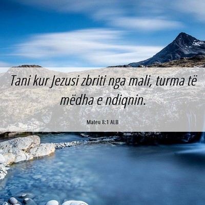 Picture 06 - Mateu 8:1 ALB - Tani kur Jezusi zbriti nga mali, turma të mëdha - Bible Verse Picture