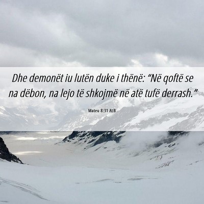 Picture 06 - Mateu 8:31 ALB - Dhe demonët iu lutën duke i thënë: “Në - Bible Verse Picture