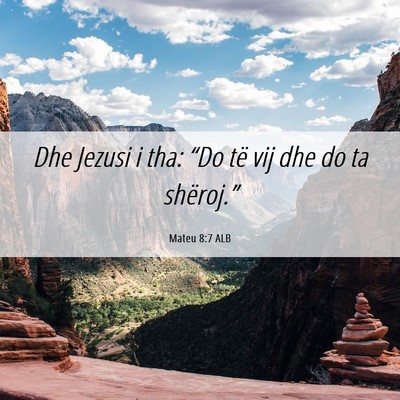 Picture 06 - Mateu 8:7 ALB - Dhe Jezusi i tha: “Do të vij dhe do ta - Bible Verse Picture