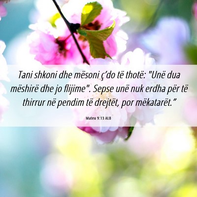 Picture 06 - Mateu 9:13 ALB - Tani shkoni dhe mësoni ç’do të thotë: 