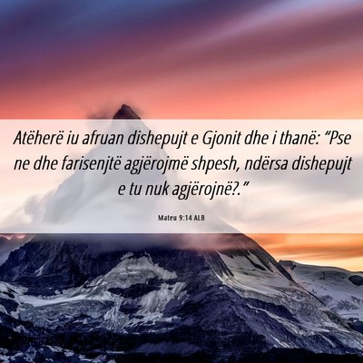 Picture 06 - Mateu 9:14 ALB - Atëherë iu afruan dishepujt e Gjonit dhe i - Bible Verse Picture