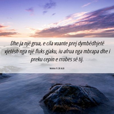 Picture 06 - Mateu 9:20 ALB - Dhe ja një grua, e cila vuante prej - Bible Verse Picture