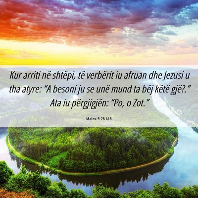 Picture 06 - Mateu 9:28 ALB - Kur arriti në shtëpi, të verbërit iu afruan - Bible Verse Picture