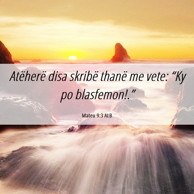 Picture 06 - Mateu 9:3 ALB - Atëherë disa skribë thanë me vete: “Ky po - Bible Verse Picture