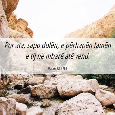 Picture 06 - Mateu 9:31 ALB - Por ata, sapo dolën, e përhapën famën e tij - Bible Verse Picture