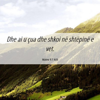 Picture 06 - Mateu 9:7 ALB - Dhe ai u çua dhe shkoi në shtëpinë e - Bible Verse Picture