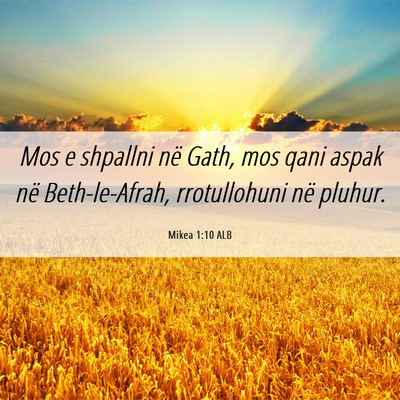 Picture 06 - Mikea 1:10 ALB - Mos e shpallni në Gath, mos qani aspak në - Bible Verse Picture
