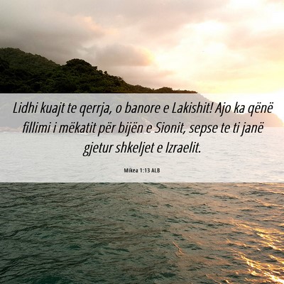 Picture 06 - Mikea 1:13 ALB - Lidhi kuajt te qerrja, o banore e Lakishit! Ajo - Bible Verse Picture