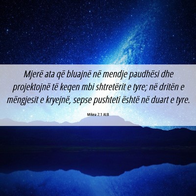 Picture 06 - Mikea 2:1 ALB - Mjerë ata që bluajnë në mendje paudhësi dhe - Bible Verse Picture