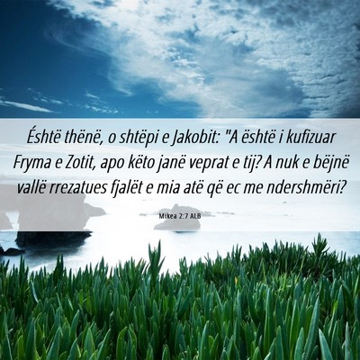 Picture 06 - Mikea 2:7 ALB - Éshtë thënë, o shtëpi e Jakobit: 