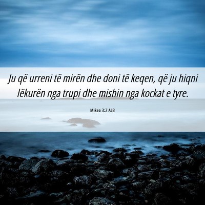 Picture 06 - Mikea 3:2 ALB - Ju që urreni të mirën dhe doni të keqen, që - Bible Verse Picture