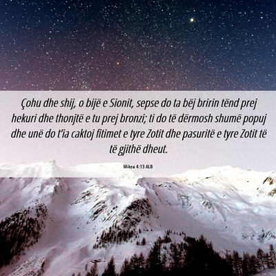 Picture 06 - Mikea 4:13 ALB - Çohu dhe shij, o bijë e Sionit, sepse do ta - Bible Verse Picture