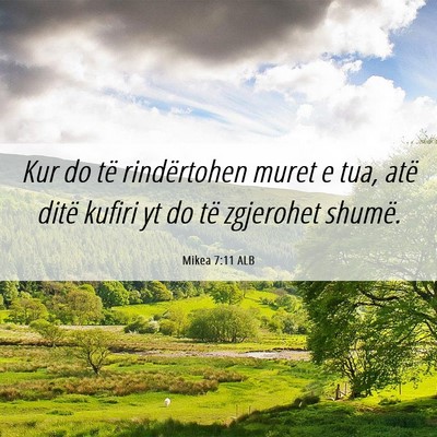 Picture 06 - Mikea 7:11 ALB - Kur do të rindërtohen muret e tua, atë ditë - Bible Verse Picture