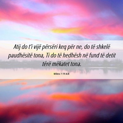 Picture 06 - Mikea 7:19 ALB - Atij do t’i vijë përsëri keq për ne, do të - Bible Verse Picture