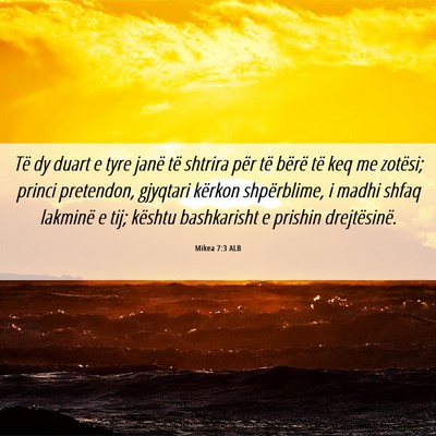 Picture 06 - Mikea 7:3 ALB - Të dy duart e tyre janë të shtrira për të - Bible Verse Picture