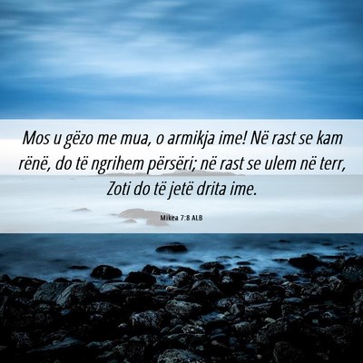 Picture 06 - Mikea 7:8 ALB - Mos u gëzo me mua, o armikja ime! Në rast se - Bible Verse Picture