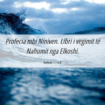 Picture 06 - Nahumi 1:1 ALB - Profecia mbi Niniven. Libri i vegimit të Nahumit - Bible Verse Picture