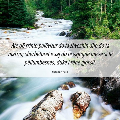 Picture 06 - Nahumi 2:7 ALB - Atë që rrinte palëvizur do ta zhveshin dhe do - Bible Verse Picture