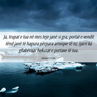 Picture 06 - Nahumi 3:13 ALB - Ja, trupat e tua në mes teje janë si gra; - Bible Verse Picture