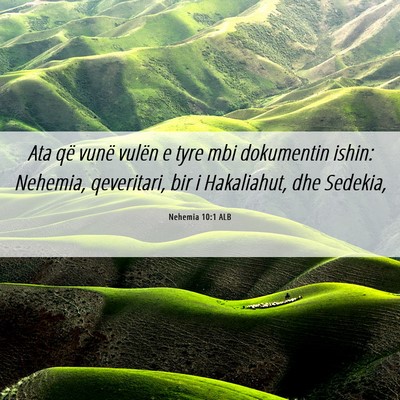 Picture 06 - Nehemia 10:1 ALB - Ata që vunë vulën e tyre mbi dokumentin ishin: - Bible Verse Picture