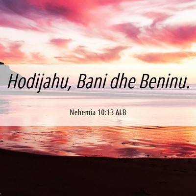 Picture 06 - Nehemia 10:13 ALB - Hodijahu, Bani dhe - Bible Verse Picture