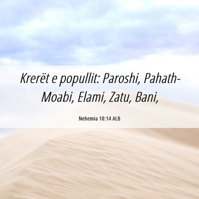 Picture 06 - Nehemia 10:14 ALB - Krerët e popullit: Paroshi, Pahath-Moabi, Elami, - Bible Verse Picture