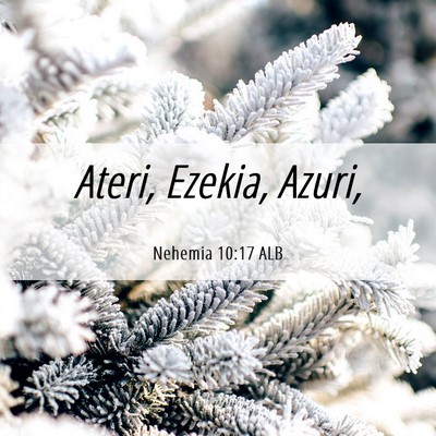 Picture 06 - Nehemia 10:17 ALB - Ateri, Ezekia, - Bible Verse Picture