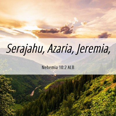 Picture 06 - Nehemia 10:2 ALB - Serajahu, Azaria, - Bible Verse Picture