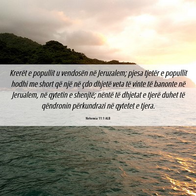 Picture 06 - Nehemia 11:1 ALB - Krerët e popullit u vendosën në Jeruzalem; - Bible Verse Picture