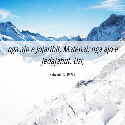 Picture 06 - Nehemia 12:19 ALB - nga ajo e Jojaribit, Matenai; nga ajo e - Bible Verse Picture