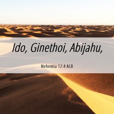 Picture 06 - Nehemia 12:4 ALB - Ido, Ginethoi, - Bible Verse Picture