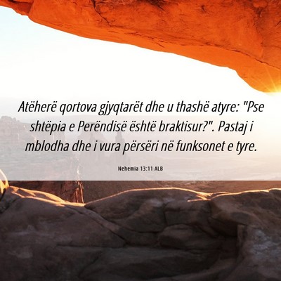 Picture 06 - Nehemia 13:11 ALB - Atëherë qortova gjyqtarët dhe u thashë atyre: - Bible Verse Picture