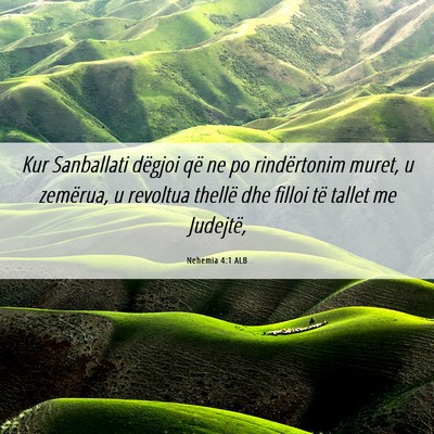 Picture 06 - Nehemia 4:1 ALB - Kur Sanballati dëgjoi që ne po rindërtonim - Bible Verse Picture