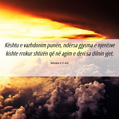 Picture 06 - Nehemia 4:21 ALB - Kështu e vazhdonim punën, ndërsa gjysma e - Bible Verse Picture