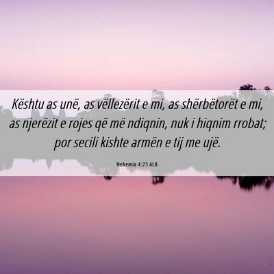 Picture 06 - Nehemia 4:23 ALB - Kështu as unë, as vëllezërit e mi, as - Bible Verse Picture