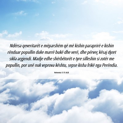 Picture 06 - Nehemia 5:15 ALB - Ndërsa qeveritarët e mëparshëm që më kishin - Bible Verse Picture