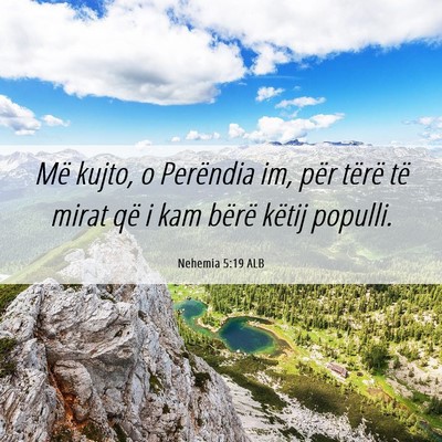 Picture 06 - Nehemia 5:19 ALB - Më kujto, o Perëndia im, për tërë të mirat - Bible Verse Picture