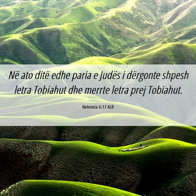 Picture 06 - Nehemia 6:17 ALB - Në ato ditë edhe paria e Judës i dërgonte - Bible Verse Picture