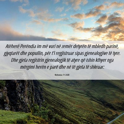 Picture 06 - Nehemia 7:5 ALB - Atëherë Perëndia im më vuri në zemër - Bible Verse Picture