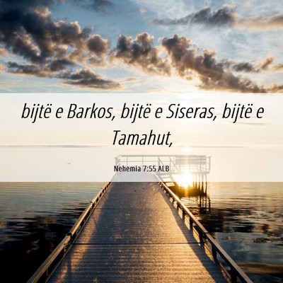 Picture 06 - Nehemia 7:55 ALB - bijtë e Barkos, bijtë e Siseras, bijtë e - Bible Verse Picture