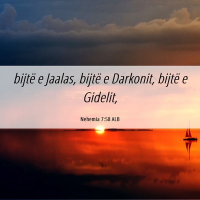 Picture 06 - Nehemia 7:58 ALB - bijtë e Jaalas, bijtë e Darkonit, bijtë e - Bible Verse Picture