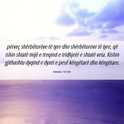 Picture 06 - Nehemia 7:67 ALB - përveç shërbëtorëve të tyre dhe - Bible Verse Picture