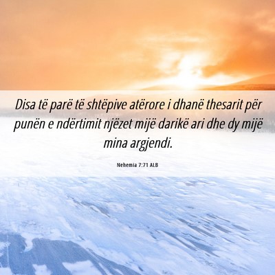 Picture 06 - Nehemia 7:71 ALB - Disa të parë të shtëpive atërore i dhanë - Bible Verse Picture