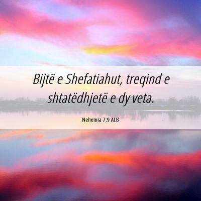 Picture 06 - Nehemia 7:9 ALB - Bijtë e Shefatiahut, treqind e shtatëdhjetë e - Bible Verse Picture