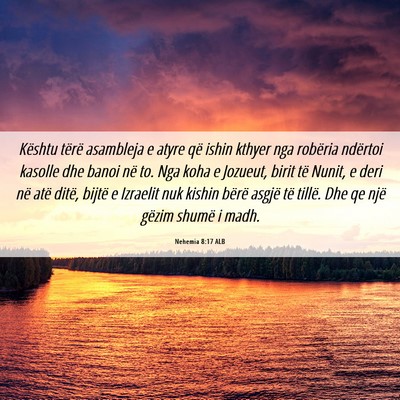 Picture 06 - Nehemia 8:17 ALB - Kështu tërë asambleja e atyre që ishin kthyer - Bible Verse Picture