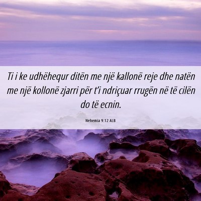 Picture 06 - Nehemia 9:12 ALB - Ti i ke udhëhequr ditën me një kallonë reje - Bible Verse Picture