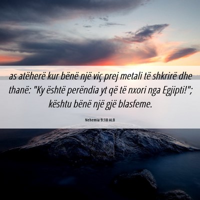 Picture 06 - Nehemia 9:18 ALB - as atëherë kur bënë një viç prej metali të - Bible Verse Picture