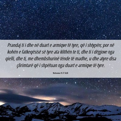 Picture 06 - Nehemia 9:27 ALB - Prandaj ti i dhe në duart e armiqve të tyre, - Bible Verse Picture