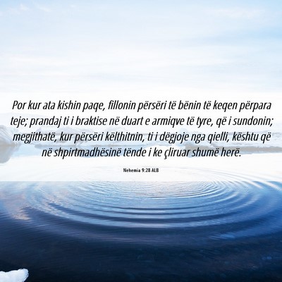 Picture 06 - Nehemia 9:28 ALB - Por kur ata kishin paqe, fillonin përsëri të - Bible Verse Picture