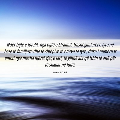 Picture 06 - Numrat 1:32 ALB - Ndër bijtë e Jozefit: nga bijtë e Efraimit, - Bible Verse Picture